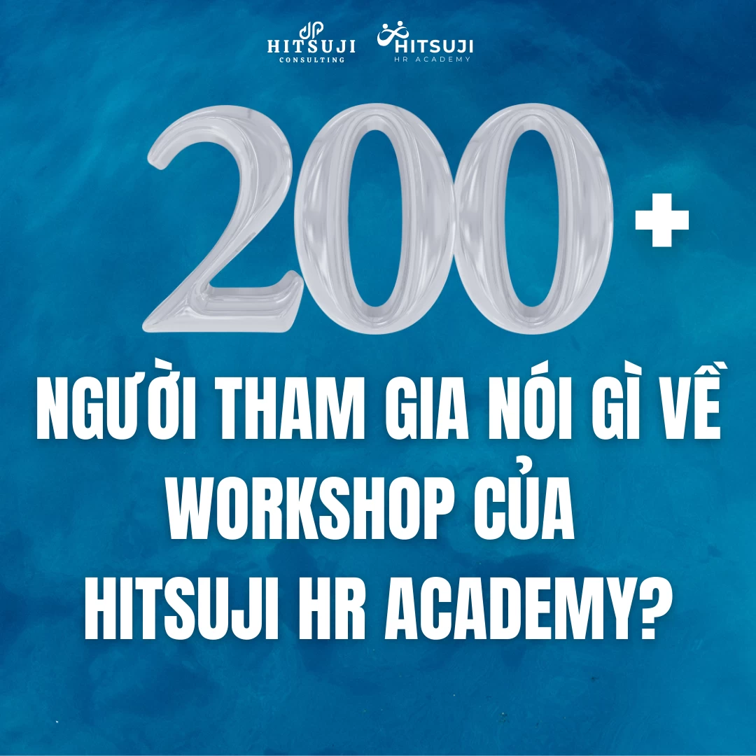 HƠN 200 NGƯỜI ĐÃ THAM GIA – HỌ NÓI GÌ VỀ WEBINAR CỦA HITSUJI HR ACADEMY?
