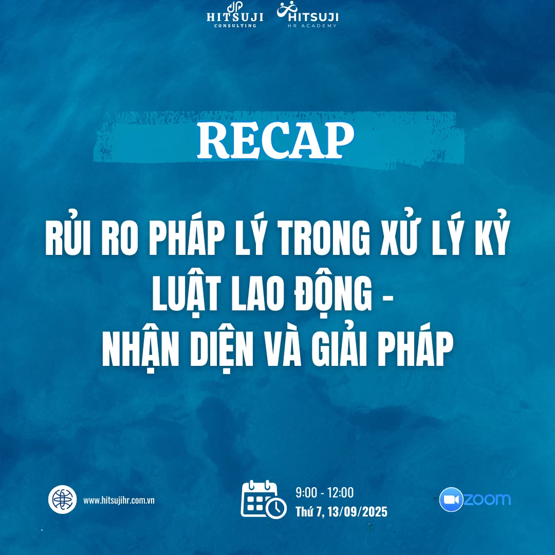[RECAP] WORKSHOP RỦI RO PHÁP LÝ TRONG XỬ LÝ KỶ LUẬT LAO ĐỘNG - NHẬN DIỆN VÀ GIẢI PHÁP