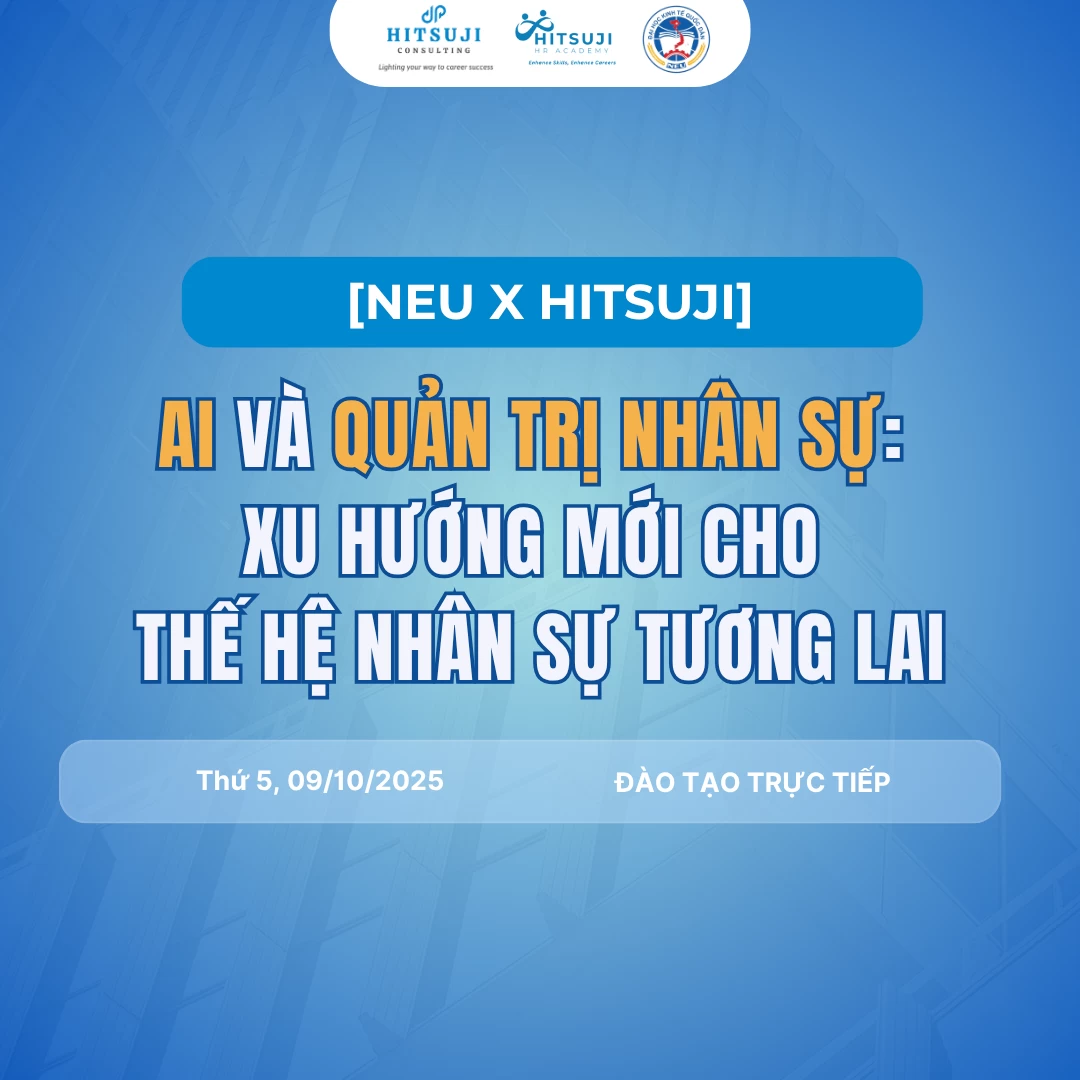 [NEU x HITSUJI HR ACADEMY] AI & QUẢN TRỊ NHÂN SỰ: XU HƯỚNG MỚI CHO THẾ HỆ TƯƠNG LAI