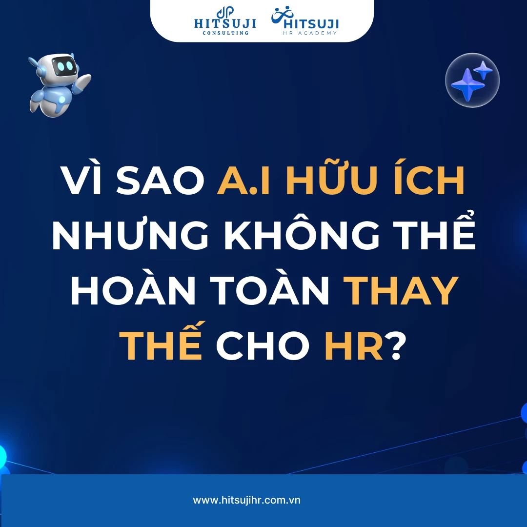 [AI TRONG QUẢN TRỊ NHÂN SỰ] AI - “TRỢ LÝ NHÂN SỰ” THỜI ĐẠI MỚI: THÔNG MINH NHƯNG KHÔNG PHẢI TOÀN NĂNG