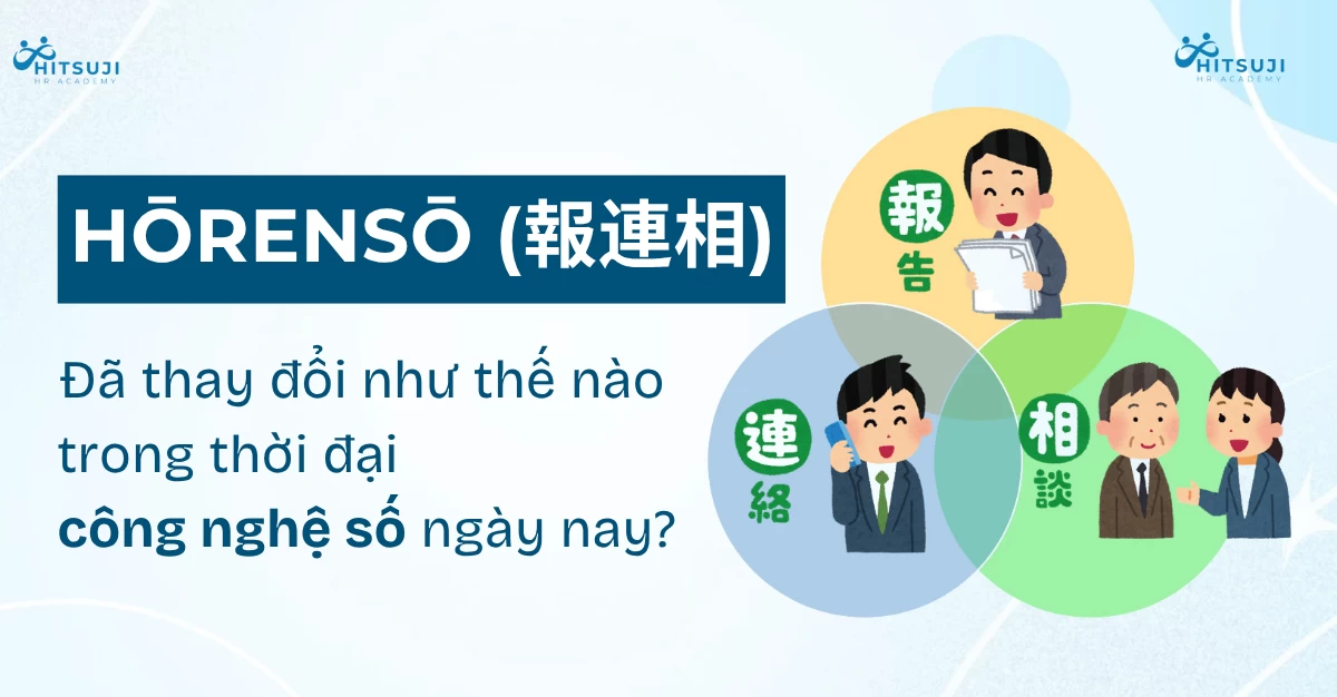 HORENSO LÀ GÌ? BÍ QUYẾT GIAO TIẾP KIỂU NHẬT GIÚP DOANH NGHIỆP VẬN HÀNH NHỊP NHÀNG VÀ MINH BẠCH