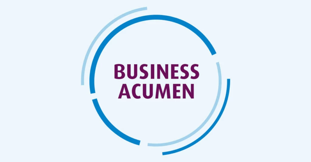 BUSINESS ACUMEN LÀ GÌ? SỰ NHẠY BÉN GIÚP GÌ CHO NGƯỜI LÀM NHÂN SỰ